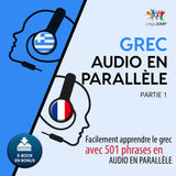 Grec audio en parallèle - Facilement apprendre le grec avec 501 phrases en audio en parallèle - Partie 1