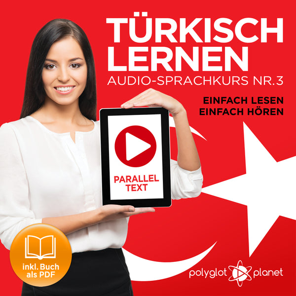 Türkisch Lernen: Einfach Lesen - Einfach Hören: Paralleltext [Türkisch Audio-Sprachkurs Nr. 3] Der Türkisch Easy Reader - Easy Audio Sprachkurs
