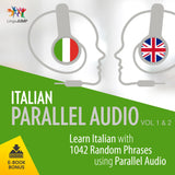 Italian Parallel Audio - Learn Italian with 1042 Random Phrases using Parallel Audio - Volume 1&2