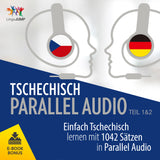 Tschechisch Parallel Audio - Einfach Tschechisch lernen mit 1042 Sätzen in Parallel Audio - Teil 1 & 2