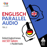 Englisch Parallel Audio - Einfach Englisch lernen mit 501 Sätzen in Parallel Audio - Teil 2