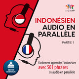 Indonésien audio en parallèle - Facilement apprendre l'indonésien avec 501 phrases en audio en parallèle - Partie 1