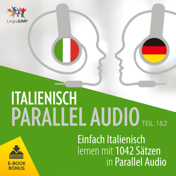 Italienisch Parallel Audio - Einfach Italienisch lernen mit 1042 Sätzen in Parallel Audio - Teil 1 & 2