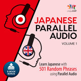 Japanese Parallel Audio - Learn Japanese with 501 Random Phrases using Parallel Audio - Volume 1