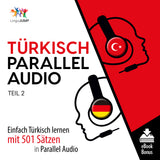 Türkisch Parallel Audio - Einfach Türkisch lernen mit 501 Sätzen in Parallel Audio - Teil 2