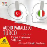 Audio Parallelo Turco - Impara il turco con 1042 Frasi utilizzando l'Audio Parallelo - Volume 1&2