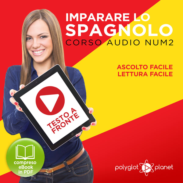 Imparare lo Spagnolo - Lettura Facile - Ascolto Facile - Testo a Fronte: Spagnolo Corso Audio Num. 2