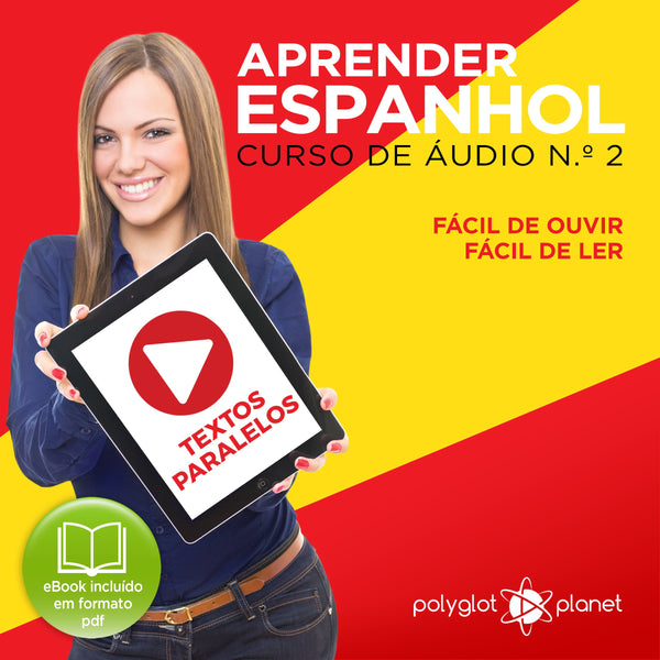 Aprender Espanhol - Textos Paralelos - Fácil de ouvir - Fácil de ler CURSO DE ÁUDIO DE ESPANHOL N.o 2 - Aprender Espanhol | Aprenda com Áudio