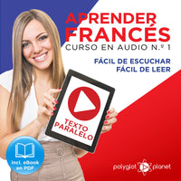 Aprender Francés - Texto Paralelo - Fácil de Leer - Fácil de Escuchar: Curso en Audio, No. 1- Lectura Fácil en Francés