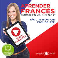 Aprender Francés - Texto Paralelo - Fácil de Leer - Fácil de Escuchar: Curso en Audio, No. 2 - Lectura Fácil en Francés