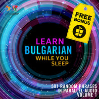 Bulgarian Parallel Audio - Learn Bulgarian with 501 Random Phrases using Parallel Audio - Volume 1