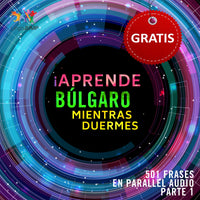 Búlgaro Parallel Audio – Aprende búlgaro rápido con 501 frases - Volumen 1