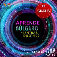Búlgaro Parallel Audio – Aprende búlgaro rápido con 501 frases - Volumen 2