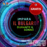 Audio Parallelo Bulgaro - Impara il bulgaro con 1042 Frasi utilizzando l'Audio Parallelo - Volume 1&2