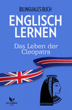 Englisch Lernen: 3 Zweisprachige eBooks! [Das Leben der Kleopatra, Die Abenteuer Julis Cäsar + Die Schlacht um Gallien]