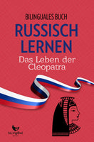 Russisch Lernen: Bilinguales Buch - Das Leben der Kleopatra