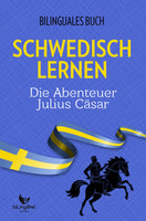 Schwedisch Lernen: Zweisprachiges Buch (Deutsch - Schwedisch) Die Abenteuer Julius Cäsar