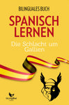 Spanisch Lernen: Bilinguales Buch - Die Schlacht um Gallien