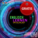 Englisch Parallel Audio - Einfach Englisch lernen mit 1042 Sätzen in Parallel Audio - Teil 1 & 2