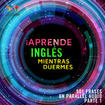 ¡Aprende inglés mientras duermes + 501 frases en Parallel Audio! - Parte 1