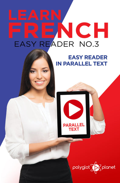 Learn French  - Easy Reader No.3 - Easy Reader in Parallel Text