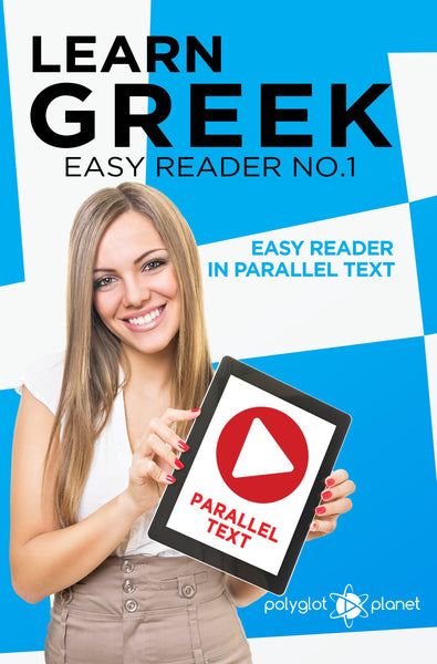 Learn Greek  - Easy Reader No.1 - Easy Reader in Parallel Text