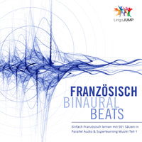 Französisch Binaural Beats - Einfach Französisch lernen mit 501 Sätzen in Parallel Audio & Superlearning Musik