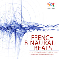 French Binaural Beats - French Fast with Binaural Beats Music - 501 Phrases in Parallel Audio - Volume 1
