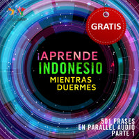 Indonesio Parallel Audio – Aprende indonesio rápido con 501 frases - Volumen 1