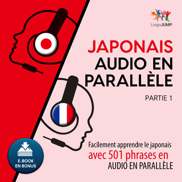 Japonais audio en parallèle - Facilement apprendre le japonais avec 501 phrases en audio en parallèle - Partie 1