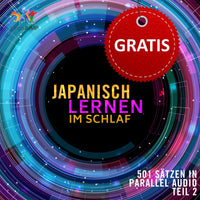 Japanisch Parallel Audio - Einfach Japanisch lernen mit 501 Sätzen in Parallel Audio - Teil 2