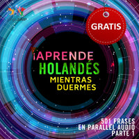 Holandés Parallel Audio – Aprende holandés rápido con 501 frases - Volume 1