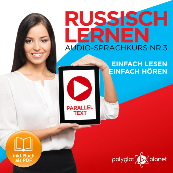 Russisch Lernen: Einfach Lesen, Einfach Hören: Paralleltext [Russisch Audio-Sprachkurs Nr. 3] Der Russisch Easy Reader - Easy Audio Sprachkurs