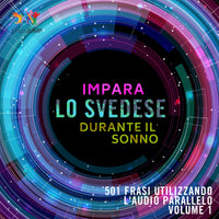 Impara lo svedese durante il sonno - 501 frasi a uscita casuale in audio parallelo - Volume 1
