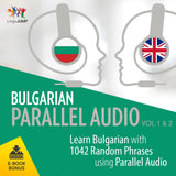 Bulgarian Parallel Audio - Learn Bulgarian with 1042 Random Phrases using Parallel Audio - Volume 1&2