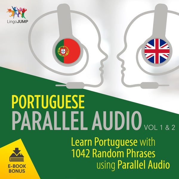 Portuguese Parallel Audio - Learn Portuguese with 1042 Random Phrases using Parallel Audio - Volume 1&2