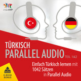 Türkisch Parallel Audio - Einfach Türkisch lernen mit 1042 Sätzen in Parallel Audio - Teil 1&2