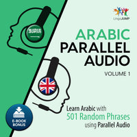 Arabic Parallel Audio - Learn Arabic with 501 Random Phrases using Parallel Audio - Volume 1