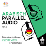 Arabisch Parallel Audio - Einfach Arabisch lernen mit 501 Sätzen in Parallel Audio - Teil 2