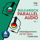 Bulgarisch Parallel Audio - Einfach Bulgarisch lernen mit 501 Sätzen in Parallel Audio - Teil 1