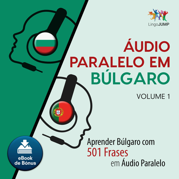 Áudio Paralelo em Búlgaro - Aprender Búlgaro com 501 Frases em Áudio Paralelo - Volume 1