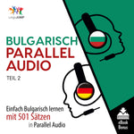 Bulgarisch Parallel Audio - Einfach Bulgarisch lernen mit 501 Sätzen in Parallel Audio - Teil 2