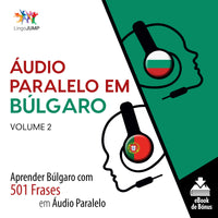 Áudio Paralelo em Búlgaro - Aprender Búlgaro com 501 Frases em Áudio Paralelo - Volume 2