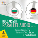 Bulgarisch Parallel Audio - Einfach Bulgarisch lernen mit 1042 Sätzen in Parallel Audio - Teil 1&2