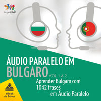 Áudio Paralelo em Búlgaro - Aprender Búlgaro com 1042 Frases em Áudio Paralelo - Volume 1 & 2