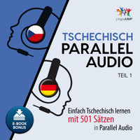 Tschechisch Parallel Audio - Einfach Tschechisch lernen mit 501 Sätzen in Parallel Audio - Teil 1