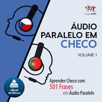 Áudio Paralelo em Checo - Aprender Checo com 501 Frases em Áudio Paralelo - Volume 1
