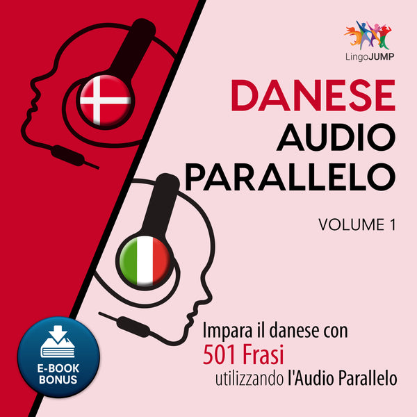 Audio Parallelo Danese - Impara il danese con 501 Frasi utilizzando l'Audio Parallelo - Volume 1