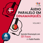 Áudio Paralelo em Dinamarquês - Aprender Dinamarquês com 501 Frases em Áudio Paralelo - Volume 1