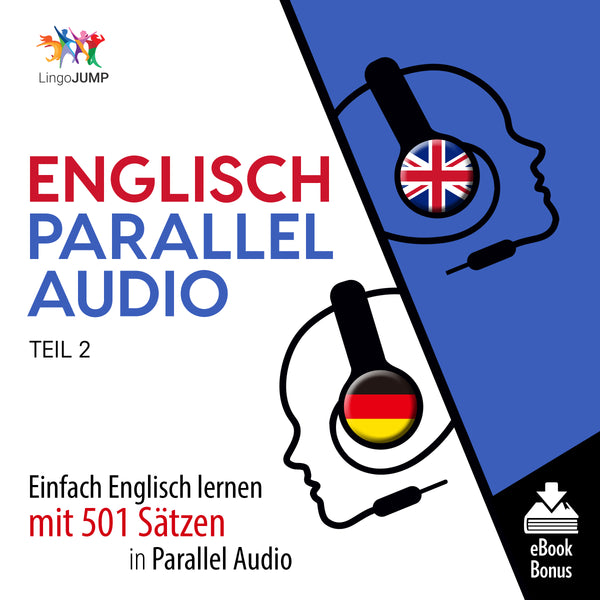 Englisch Parallel Audio - Einfach Englisch lernen mit 501 Sätzen in Parallel Audio - Teil 2